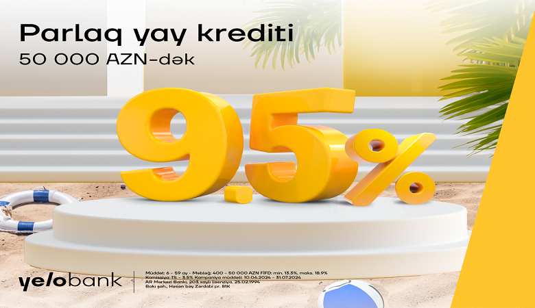 Yelo Bank-dan illik 9.5% ilə yay krediti!